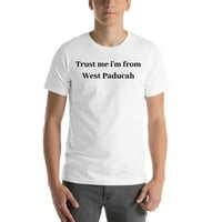 Повярвайте ми, че съм от памучна тениска с къс ръкав от West Paducah от неопределени подаръци